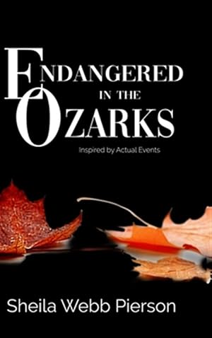 Imagen del vendedor de Endangered in the Ozarks: Inspired by Actual Events a la venta por GreatBookPrices
