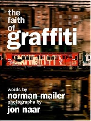 Image du vendeur pour The Faith of Graffiti by Mailer, Norman, Naar, Jon [Paperback ] mis en vente par booksXpress