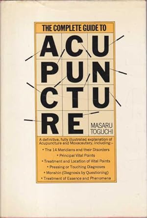 Seller image for The Complete Guide to Acupuncture: a Definitive Fully Illustrated Explanation of Acupuncture and Moxacautery for sale by Goulds Book Arcade, Sydney