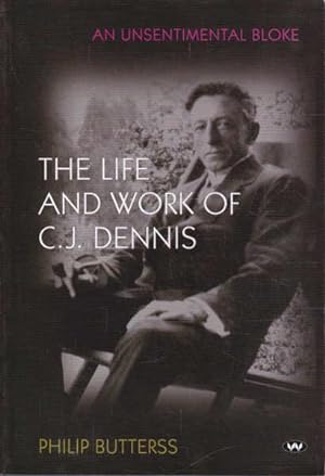 Seller image for An Unsentimental Bloke: The Life and Work of C.J. Dennis for sale by Goulds Book Arcade, Sydney