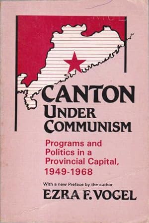 Seller image for Canton Under Communism: Programs & Politics in a Provincial Capital, 1949-1968 for sale by Goulds Book Arcade, Sydney