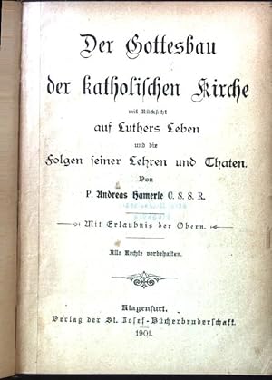 Seller image for Der Gottesbau der katholischen Kirche mt Rckbsicht auf Luthers Leben und die Folgen seiner Lehren und Thaten. for sale by books4less (Versandantiquariat Petra Gros GmbH & Co. KG)