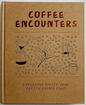 Coffee encounters : exploring where your coffee comes from