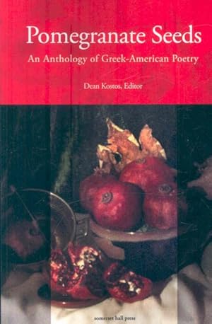 Image du vendeur pour Pomegranate Seeds : An Anthology of Greek-American Poetry mis en vente par GreatBookPrices