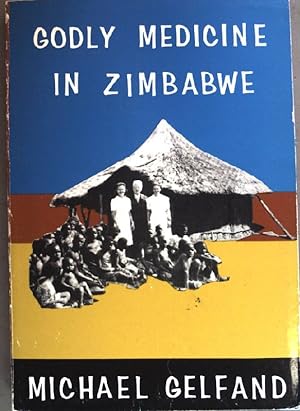 Imagen del vendedor de Godly Medicine In Zimbabwe: A History Of Its Medical Missions a la venta por books4less (Versandantiquariat Petra Gros GmbH & Co. KG)