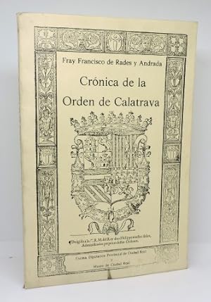 CRÓNICA DE LA ORDEN DE CALATRAVA. Edición Facsímil de la obra publicada en Toledo en 1572