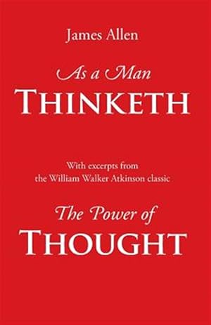 Image du vendeur pour As a Man Thinketh, with Excerpts from The Power of Thought mis en vente par GreatBookPrices