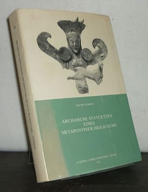 Archaische Statuetten eines Metapontiner Heiligtums. [Von Gesche Olbrich]. (= Studia Archaeologic...