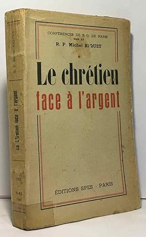 Seller image for Le chrtien face  l'argent - confrence de N.D. de Paris - tome premier for sale by crealivres