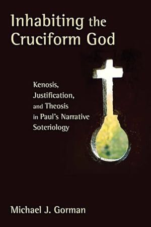 Immagine del venditore per Inhabiting the Cruciform God : Kenosis, Justification, and Theosis in Paul's Narrative Soteriology venduto da GreatBookPrices