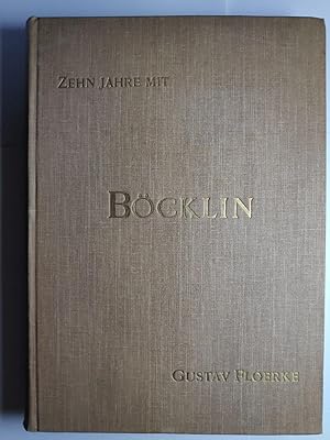 Zehn Jahre mit Böcklin. Aufzeichnungen und Entwürfe. [Mit 14 Abbn. auf Tafeln].
