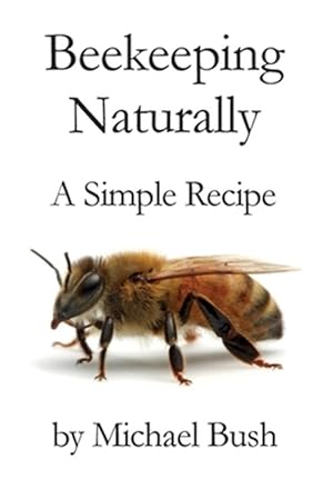 Seller image for Beekeeping Naturally: A Simple Recipe for sale by GreatBookPrices