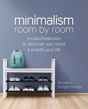 Image du vendeur pour Minimalism Room by Room : A Customized Plan to Declutter Your Home and Simplify Your Life mis en vente par GreatBookPrices