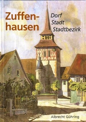 Zuffenhausen : Dorf - Stadt - Stadtbezirk. Hrsg. von Albrecht Gühring im Auftr. des Vereins zur F...