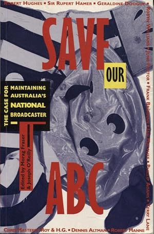 Imagen del vendedor de Save Our ABC the Case for Maintaining Australia's National Broadcaster a la venta por Dromanabooks