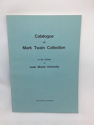 Seller image for CATALOGUE OF MARK TWAIN COLLECTION IN THE LIBRARY OF IWAKI MEISEI UNIVERSITY. for sale by Any Amount of Books