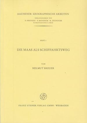 Die Maas als Schiffahrtsweg / Helmut Breuer, Aachener Geographische Arbeiten, H. 1