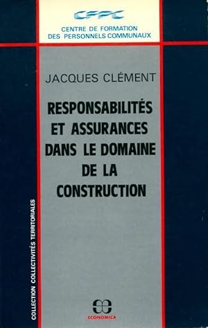 Responsabilité et assurances dans le domaine de la construction - Jacques Clément