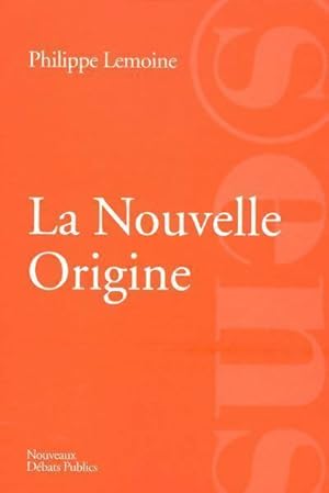 Bild des Verkufers fr La nouvelle origine. La France matrice d'une autre modernit? ? - Philippe Lemoine zum Verkauf von Book Hmisphres