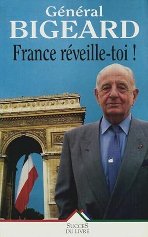 Seller image for France, r?veille-toi ! - G?n?ral Bigeard for sale by Book Hmisphres