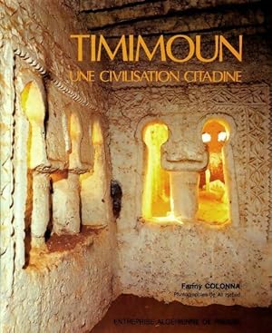 Timimoun. Une civilisation citadine - Fanny Colonna