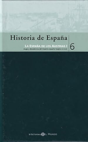 Immagine del venditore per Historia de Espaa: 6. La Espaa de los Austrias I. Auge y decadencia del Imperio Espaol siglos XVI-XVII venduto da Librera Cajn Desastre