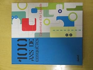 Seller image for 100 ANS DE CONQUETES. L aventure d Air Liquide. for sale by LIBRERIA AZACAN