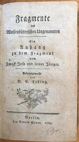 Imagen del vendedor de Fragmente des Wolfenbttelschen Ungenannten. Ein Anhang zum Fragment vom Zwecke Jesu und seiner Jnger. Bekanntgemacht von G. E. Lessing. a la venta por Antiquariat Uwe Turszynski