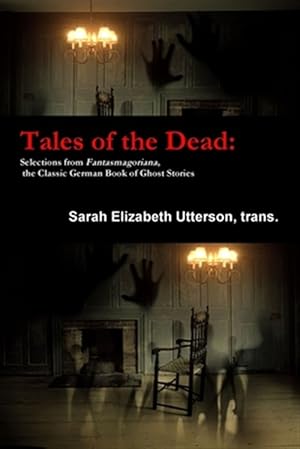 Seller image for Tales of the Dead: Selections from Fantasmagoriana, the Classic German Book of Ghost Stories for sale by GreatBookPrices