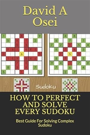 Bild des Verkufers fr How to Perfect and Solve Every Sudoku: Best Guide For Solving Complex Sudoku zum Verkauf von GreatBookPrices