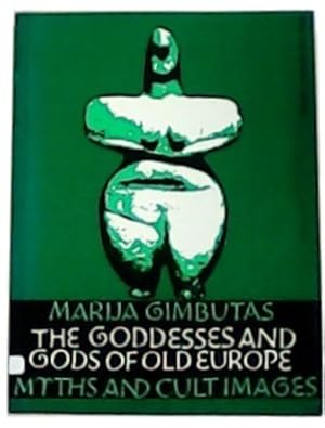 Seller image for The Goddesses and Gods of old Europe (6500-3500 bc.). Myth and cult images. New and updated edition with 252 ilustrations, 171 txt figures and 8 maps. for sale by Librera y Editorial Renacimiento, S.A.