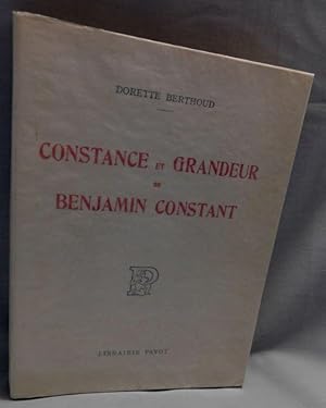 Seller image for CONSTANCE ET GRANDEUR DE BENJAMIN CONSTANT. for sale by ARTLINK