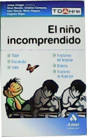 Immagine del venditore per El ni�o incomprendido. TDAH, discalculia, TANV, trastorno del lenguaje, dislexia, trastorno de Asperger. Pr�logo de Ana L�pez y Campoy. Colaboradores: Katy Garc�a, Silvia Noguer, Eugenia Rigau. venduto da Librer�a y Editorial Renacimiento, S.A.