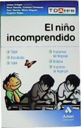 Imagen del vendedor de El nio incomprendido. TDAH, discalculia, TANV, trastorno del lenguaje, dislexia, trastorno de Asperger. Prlogo de Ana Lpez y Campoy. Colaboradores: Katy Garca, Silvia Noguer, Eugenia Rigau. a la venta por Librera y Editorial Renacimiento, S.A.