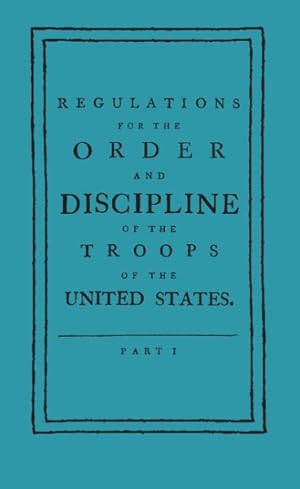 Seller image for Regulations for the Order and Discipline of the Troops of the United States for sale by GreatBookPrices