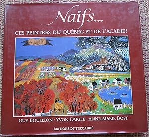 Image du vendeur pour NAIFS: Ces Peintres Du Qu/bec et De L'acadie. mis en vente par Come See Books Livres