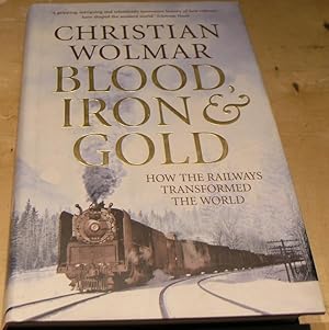 Imagen del vendedor de Blood, Iron and Gold: How the Railways Transformed the World a la venta por powellbooks Somerset UK.