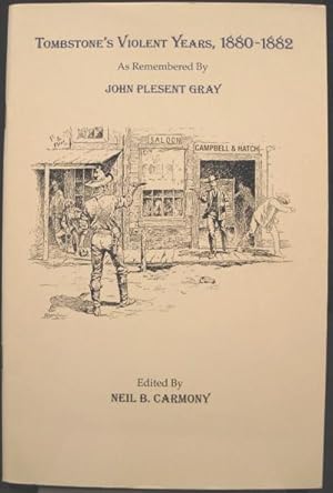 Bild des Verkufers fr Tombstone's Violent Years, 1880-1882 As Remembered By John Plesent Gray zum Verkauf von K & B Books