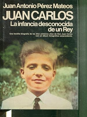 JUAN CARLOS: LA INFANCIA DESCONOCIDA DE UN REY.