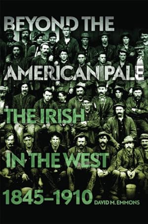 Immagine del venditore per Beyond the American Pale : The Irish in the West 1845-1910 venduto da GreatBookPrices