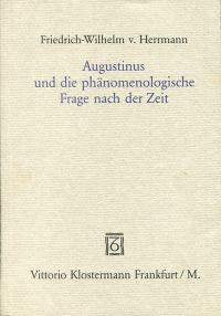 Bild des Verkufers fr Augustinus und die phnomenologische Frage nach der Zeit. zum Verkauf von Bcher Eule