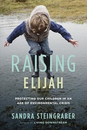Seller image for Raising Elijah : Protecting Our Children in an Age of Environmental Crisis for sale by GreatBookPrices