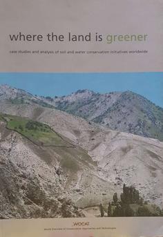 Imagen del vendedor de Where the Land is Greener - Case Studies and Analysis of Soild and Water Conservation Initiatives Worldwide a la venta por Eaglestones