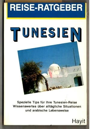 Tunesien : spezielle Tips für Ihre Tunesien-Reise ; Wissenswertes über alltägliche Situationen un...
