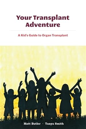 Seller image for Your Transplant Adventure : A Kids Guide to Organ Transplant for sale by GreatBookPrices