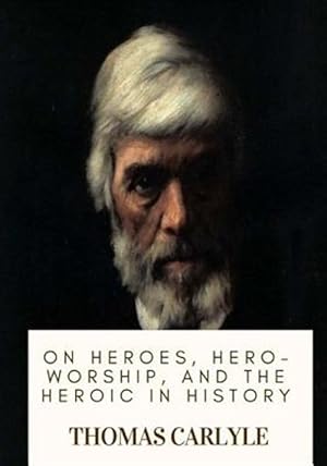 Seller image for On Heroes, Hero-Worship, and the Heroic in History for sale by GreatBookPrices