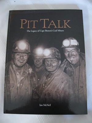 Seller image for Pit Talk The Legacy of Cape Breton's Coal Miners for sale by ABC:  Antiques, Books & Collectibles