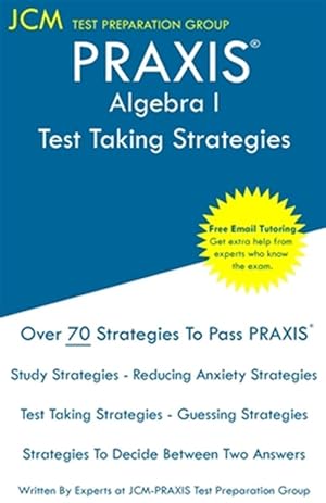 Imagen del vendedor de PRAXIS Algebra I - Test Taking Strategies: Free Online Tutoring - New 2020 Edition - The latest strategies to pass your exam. a la venta por GreatBookPrices