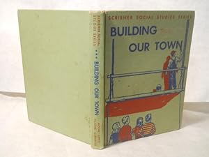 Image du vendeur pour Building Our Town. Scribner Social Studies series mis en vente par Gil's Book Loft