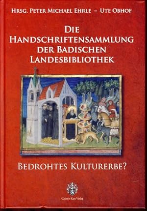 Bild des Verkufers fr Die Handschriftensammlung der Badischen Landesbibliothek : bedrohtes Kulturerbe?. zum Verkauf von Fundus-Online GbR Borkert Schwarz Zerfa